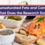 Polyunsaturated Fats (PUFAs) and Cancer: What Does the Research Say?